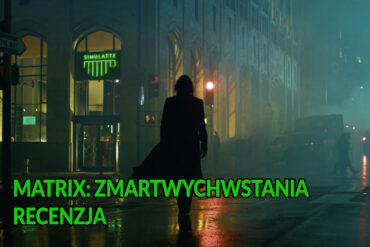 Matrix Zmartwychwstania recenzja blog majkpisze.pl