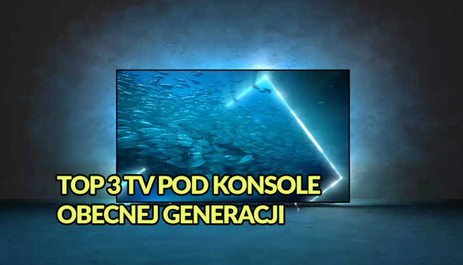 Top 3 TV cena/jakość, pod konsole obecnej generacji